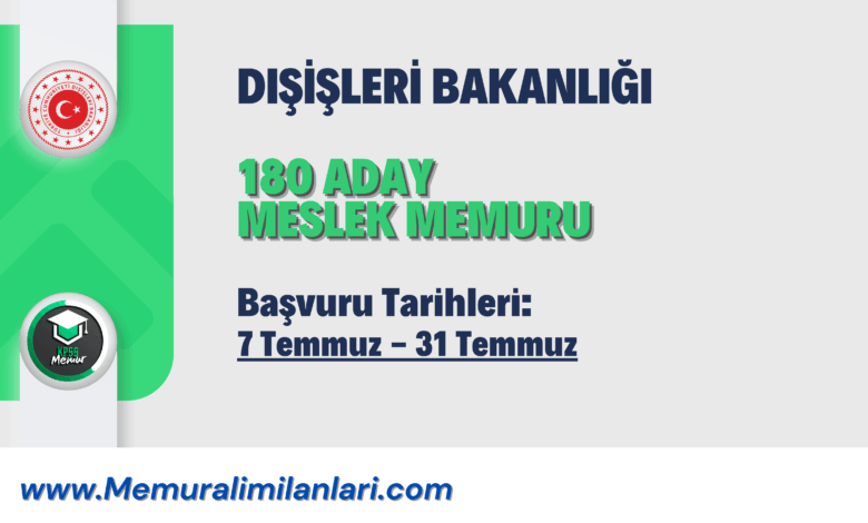 DIŞİŞLERİ BAKANLIĞI 180 ADAY MESLEK MEMURU